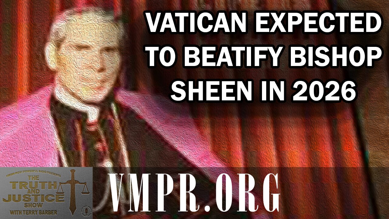 14 Jan 26, The Truth & Justice Show: Vatican Expected to Beatify Bishop Sheen in 2026