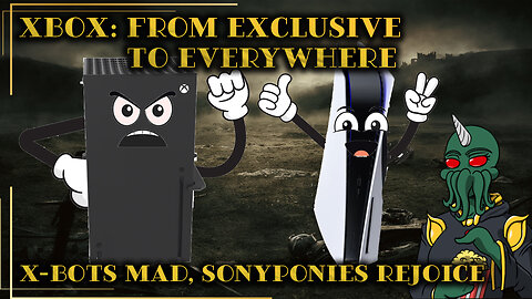 Xbox: From Exclusive to Everywhere - X-Bots mad, SonyPonies rejoice