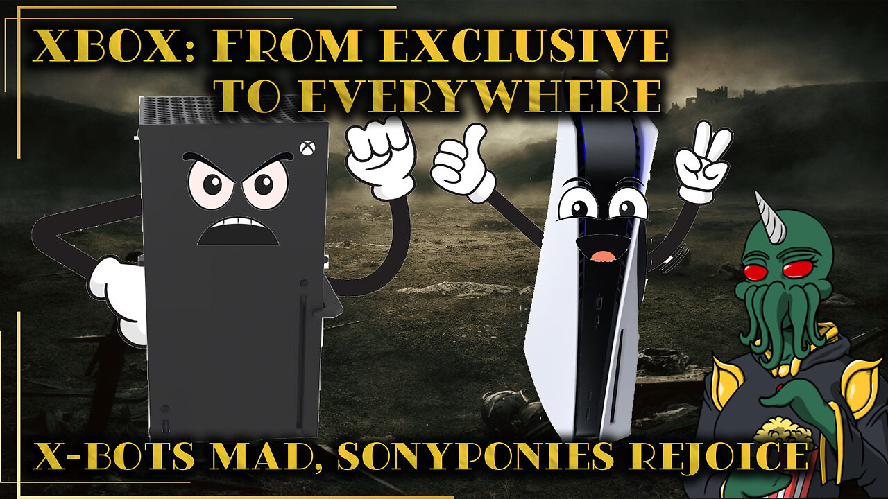 Xbox: From Exclusive to Everywhere - X-Bots mad, SonyPonies rejoice