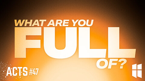What Are You Full Of? (Acts #47) 11am January 25, 2026