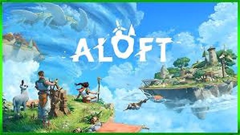 Aloft: Part 1 First Time Playing Brand-New Open World Survival, Come Experience the Journey