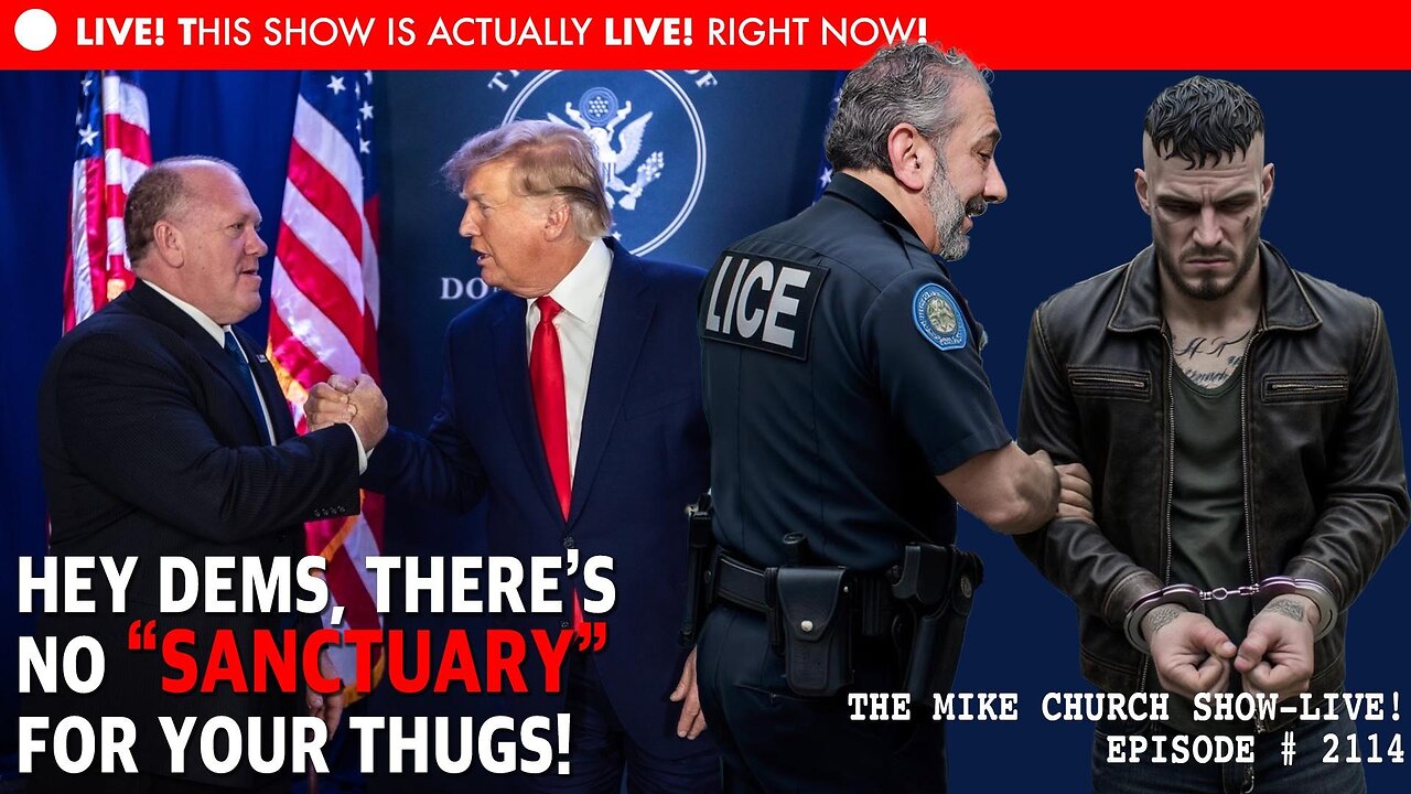 The Mike Church Show - HEY DEMS, THERE'S NO 'SANCTUARY' FOR YOUR THUGS!
