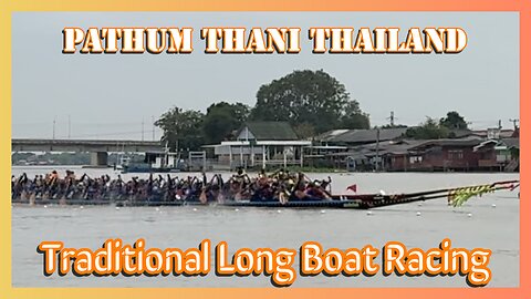 Traditional Thai Long Boat Racing – Pathum Thani Thailand December 3-5 2025