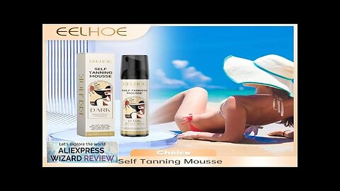 EELHOE Self-Tanning Mousse Care Body Bronzer Lotion Suntan Lotion Sunbed Tanning Accelerator Review