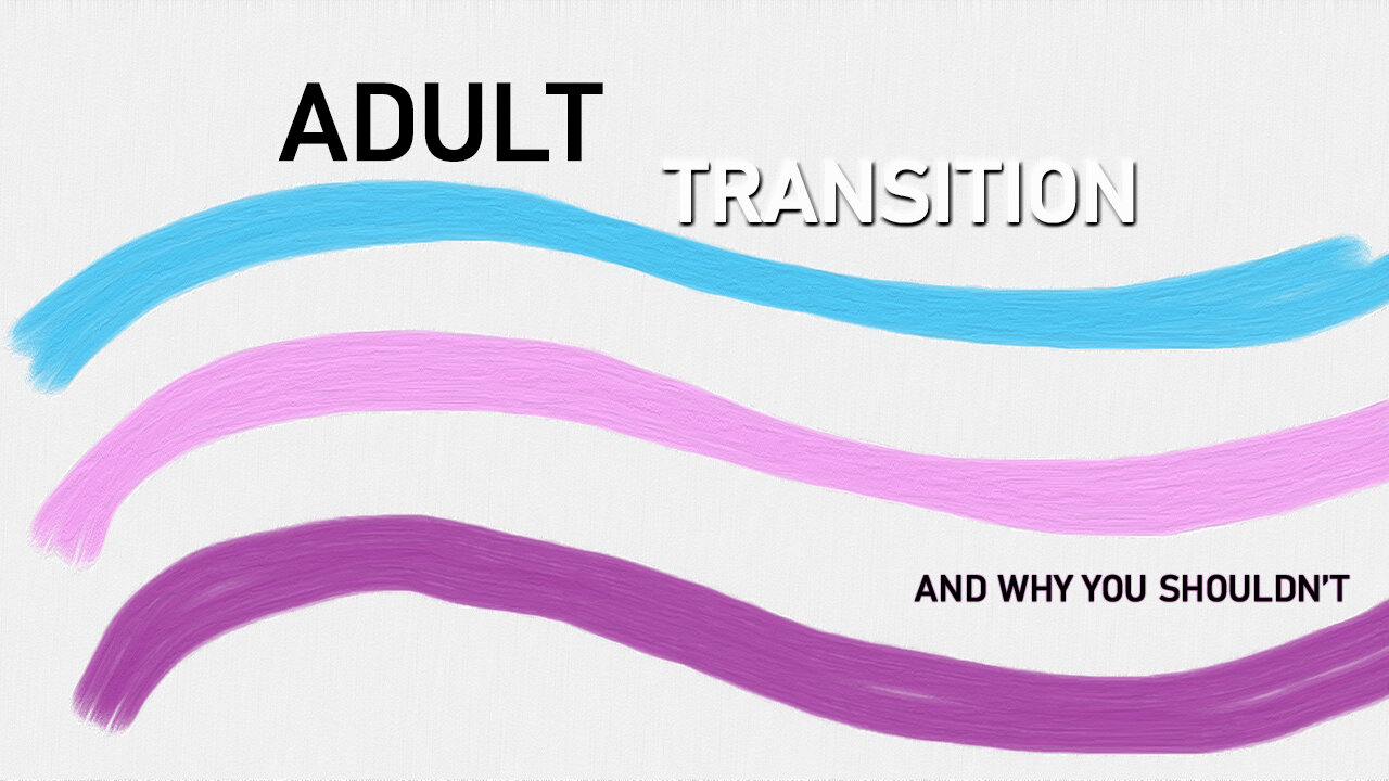 Adult Transitioning Is Wrong