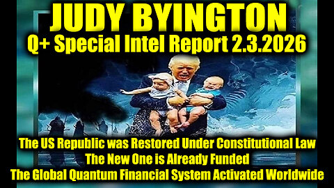Judy Byington: Un-Redacted 2.3.26 - The US Republic was Restored Under Constitutional Law, The New One is Already Funded