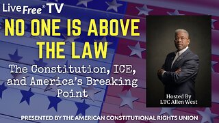 No One Is Above the Law: The Constitution, ICE, and America’s Breaking Point | Live Free TV