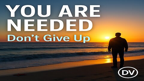 You Are Needed | The Message Someone Must Hear Today