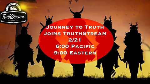 Journey to Truth Podcast joins us live 2/21 6pm pacific 9pm ET #375