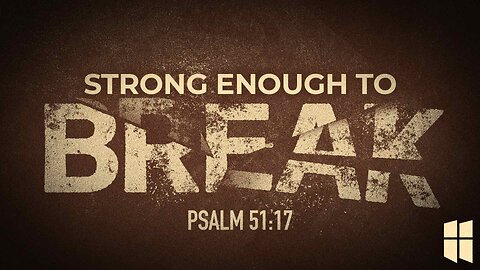 Strong Enough to Break (Psalm 51:17) | Pastor Shane Idleman