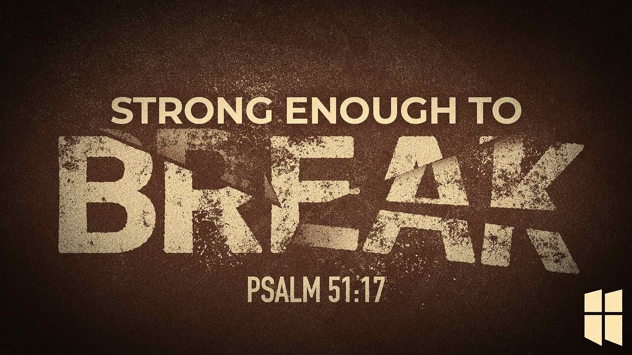 Strong Enough to Break (Psalm 51:17) | Pastor Shane Idleman