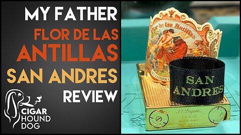 My Father Flor De Las Antillas San Andres Cigar Review
