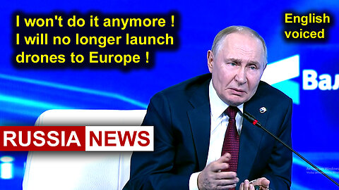 I won't do it anymore! I will no longer launch drones to Europe! Putin, Russia 