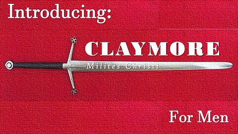 Introducing "Claymore"--milites Christi (Soldiers of Christ)... "I love Gen Z"