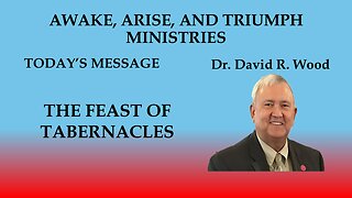 THE FEAST OF TABERNACLES - REIGNING AND RULING WITH CHRIST