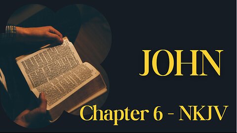 📖 John Chapter 6 (NKJV) | Feeding the 5,000 & Bread of Life