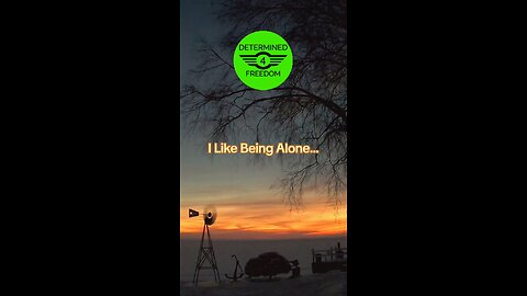 I Like Being Alone...