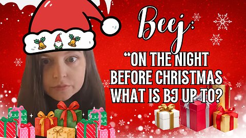On the Night Before Christmas What Is Beej Up To??