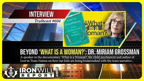 Beyond ‘What is a Woman?’ | Dr. Miriam Grossman