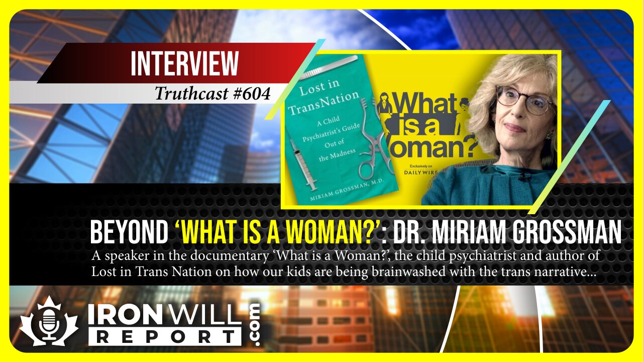 Beyond ‘What is a Woman?’ | Dr. Miriam Grossman