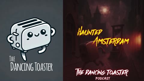 The Dancing Toaster Podcast- Ep 39- Haunted Amsterdam