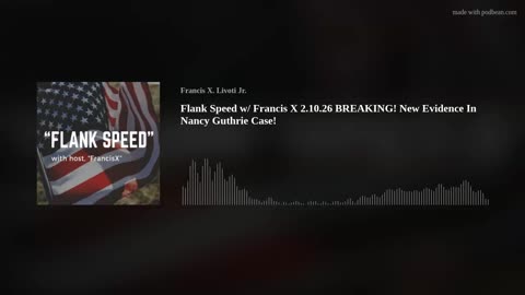Flank Speed w/ Francis X 2.10.26 BREAKING! New Evidence In Nancy Guthrie Case!
