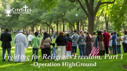 Fighting for Religious Freedom, Part 1