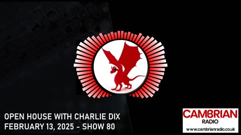 Open House With Charlie Dix for Cambrian Radio - Show #80