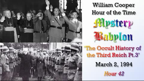 Milton William Cooper - Mystery Babylon - Hour 42 - The Occult History of the Third Reich Pt. 3
