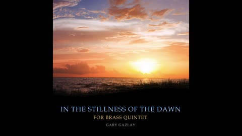 IN THE STILLNESS OF THE DAWN – (For Brass Quintet)