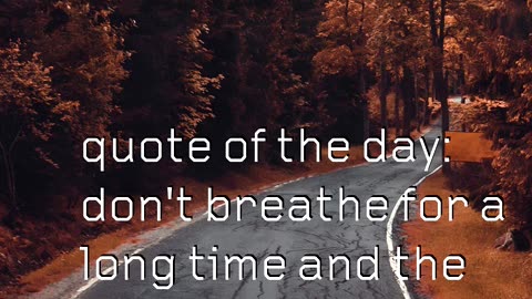 quote of the day: the only problem is taking a breath