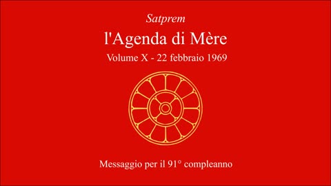 Satprem - l'Agenda di Mère - V10 - 1969-02-22 - Messaggio per il 91° compleanno