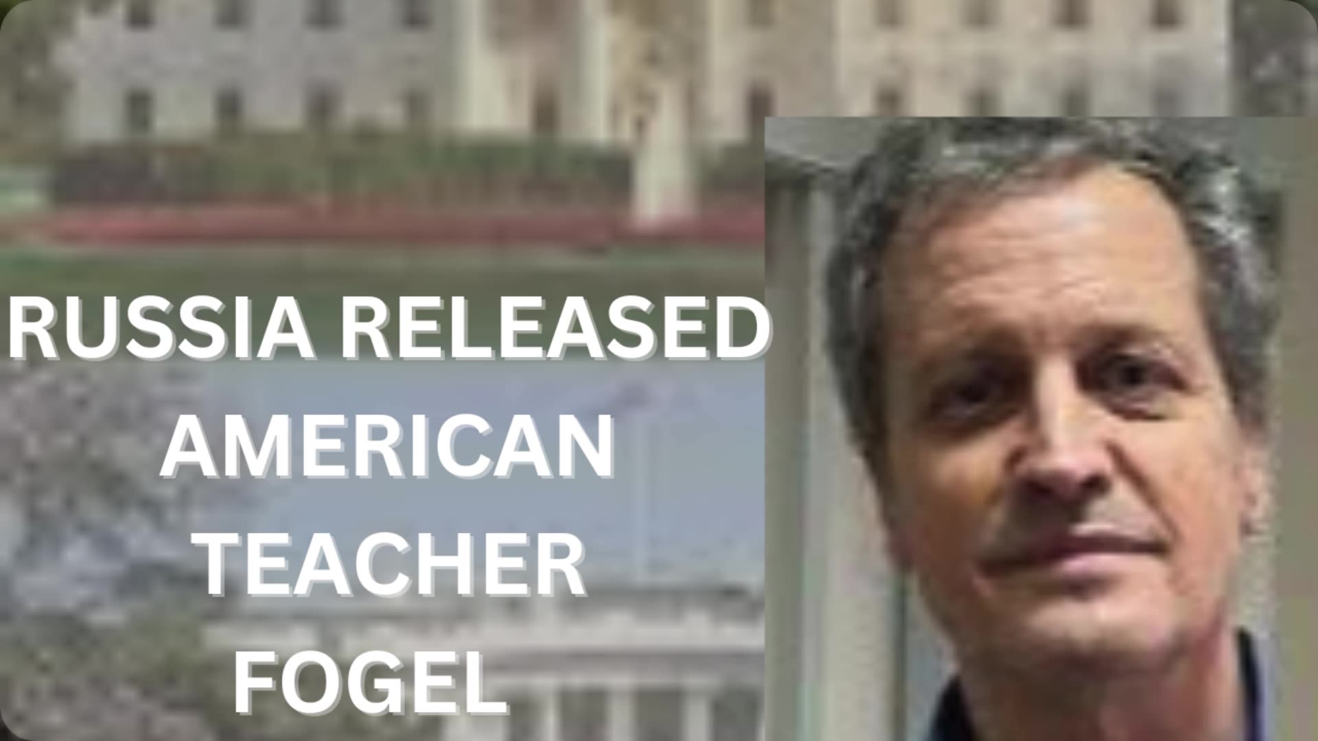 Russia Released Wrongfully Detained Teacher Fogel News Trump Russia U S