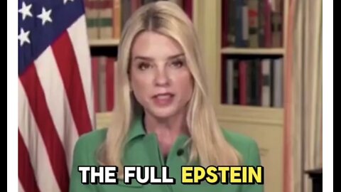 AG PAM BONDI PROMISES REST OF EPSTEIN LIST WILL BE RELEASED