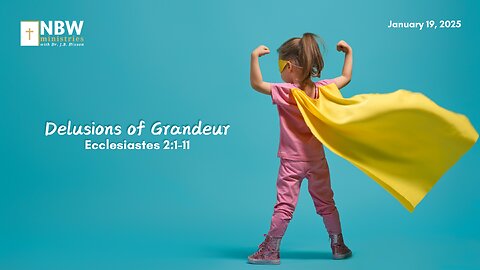 1121. Delusions of Grandeur (Ecclesiastes 2:1-11)