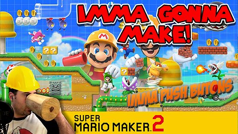 Friday Fellowship: IMMA GONNA MAKE! - Feat. Mario Maker 2