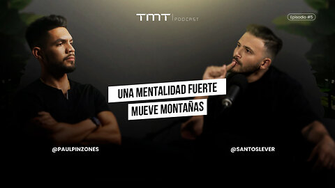 UNA MENTALIDAD FUERTE MUEVE MONTAÑAS | RESIGNACIÓN, MENTALIDAD, EL PODER DEL NO FT SANTOS LEVER EP 5