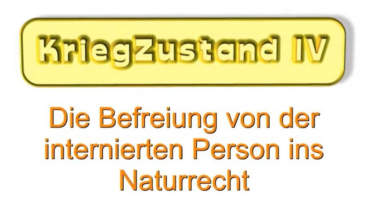 KriegZustand - Teil IV - Die Befreiung von der internierten Person ins Naturrecht