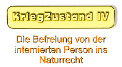 KriegZustand - Teil IV - Die Befreiung von der internierten Person ins Naturrecht