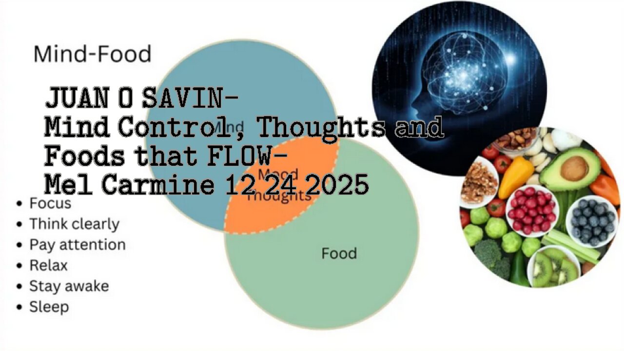 JUAN O SAVIN- Mind Control, Thoughts and Foods that FLOW- Mel Carmine 12 24 2025