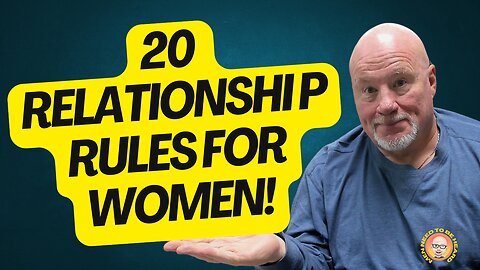 20 Relationship "Rules" For Women To Follow