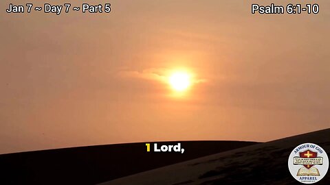 Bible in a Year! Jan 7 ~ Day 7 ~ Part 5. Psalm 6:1-10. Faith. Scripture. Truth. Devotional!