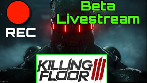 Killing Floor 3 Beta Livestream