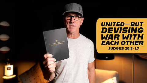 United—But Devising War With Each Other | Judges 20:8-17