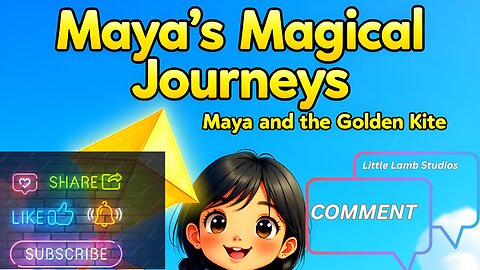 Maya’s Magical Journeys | Maya and the Golden Kite | Little Lamb Studios