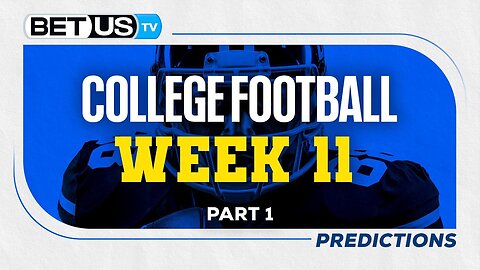 College Football Picks: Week 11 (PT.1) | NCAA Football Odds, CFB Predictions and Best Bets
