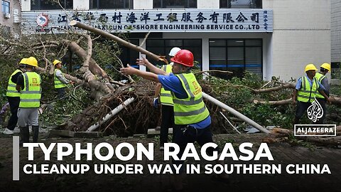 Typhoon Ragasa: Cleanup under way in southern China in wake of 'king of storms'