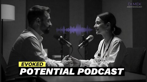 Evoked Potentials EPs | Podcast | Dr MEK | Anesthesia Lecture