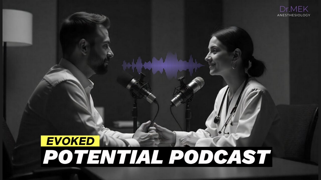 Evoked Potentials EPs | Podcast | Dr MEK | Anesthesia Lecture