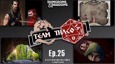 THE RENEGADES | D&D w. TeamTHAC0, Ep.25 of KeepOnTheBorderlands campaign